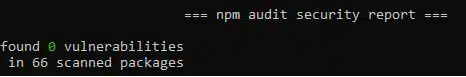 If no security vulnerabilities are found, npm audit will give that report